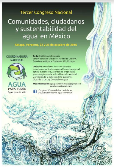 Tercer Congreso Nacional  Comunidades, ciudadanos y  sustentabilidad del agua en México  Xalapa, Veracruz. 22 y 23 de octubre de 2016