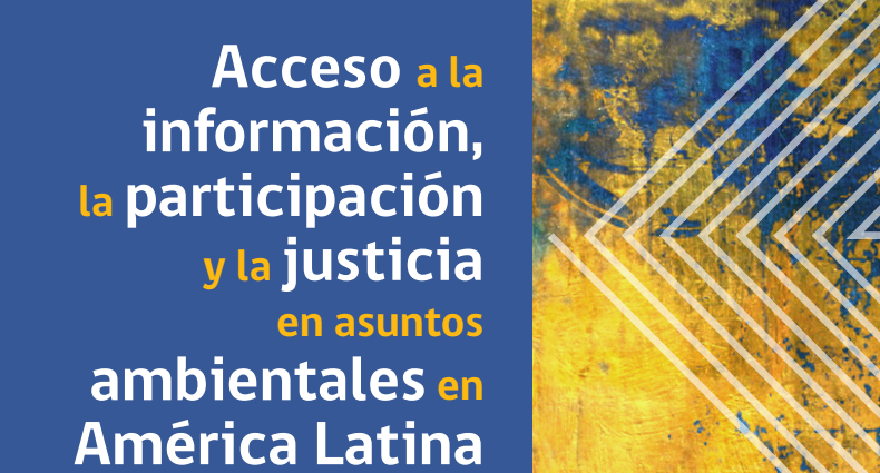 Acceso a la información, la participación y la justicia en asuntos ambientales en América Latina y el Caribe