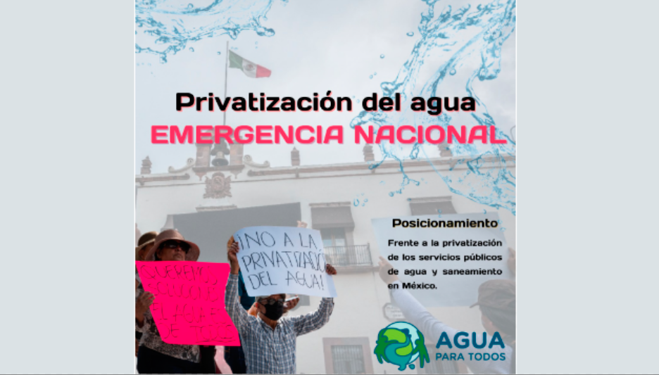 Pronunciamiento frente a la privatización de los servicios públicos de agua y saneamiento en México: Emergencia Nacional